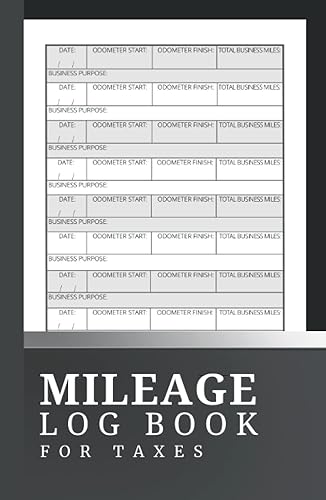 Mileage Log Book: Auto Mileage Tracker To Record And Track Your Daily Mileage A Mileage Log Book For Taxes: Mileage Log Book For Car and Mileage Log
