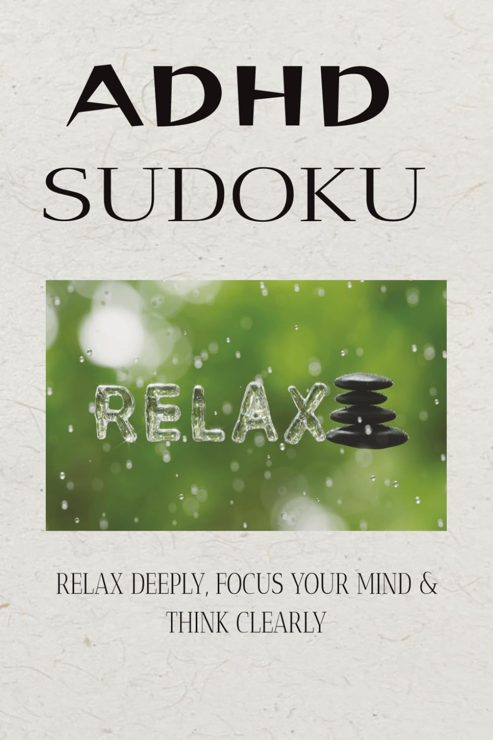 ADHA Sudoko Puzzle Book: Sudoku Puzzles for ADHD | Help Calm the Mind, Relax Clearly, and Focus | 6x9 inches, 110 Pages | 50+ Solutions Included