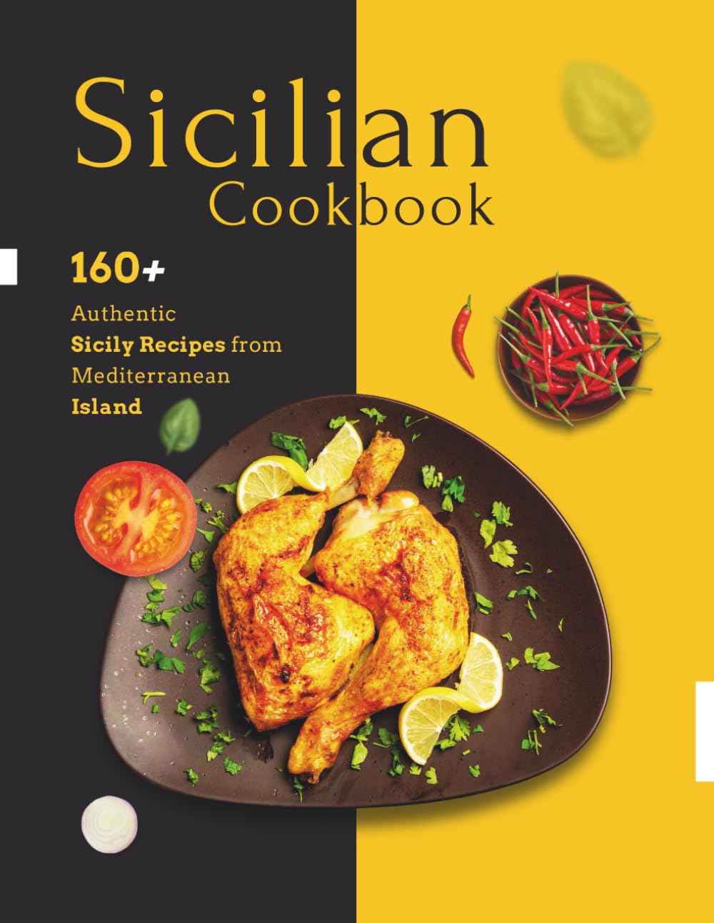 Sicilian Cookbook: 160+ Authentic Sicily Recipes from a Mediterranean Island