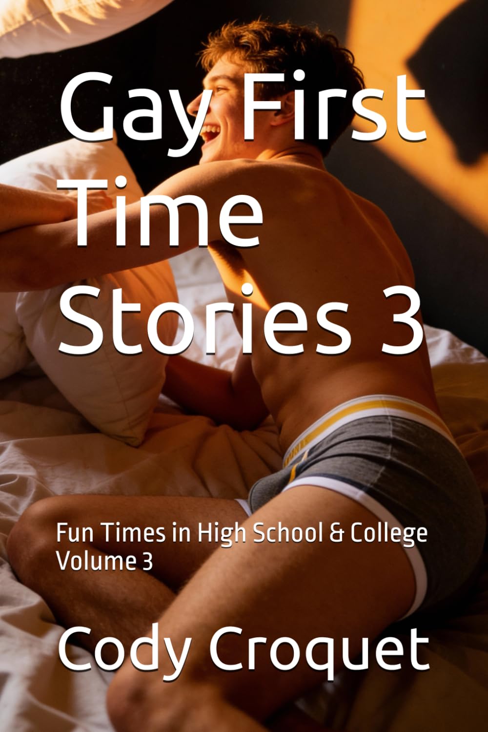Gay First Time Stories: Fun Times in High School & College Volume 3
