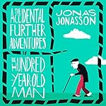 Cover of The Accidental Further Adventures of the Hundred-Year-Old Man