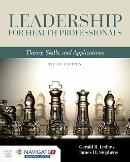 Leadership for Health Professionals: Theory, Skills, and Applications: .