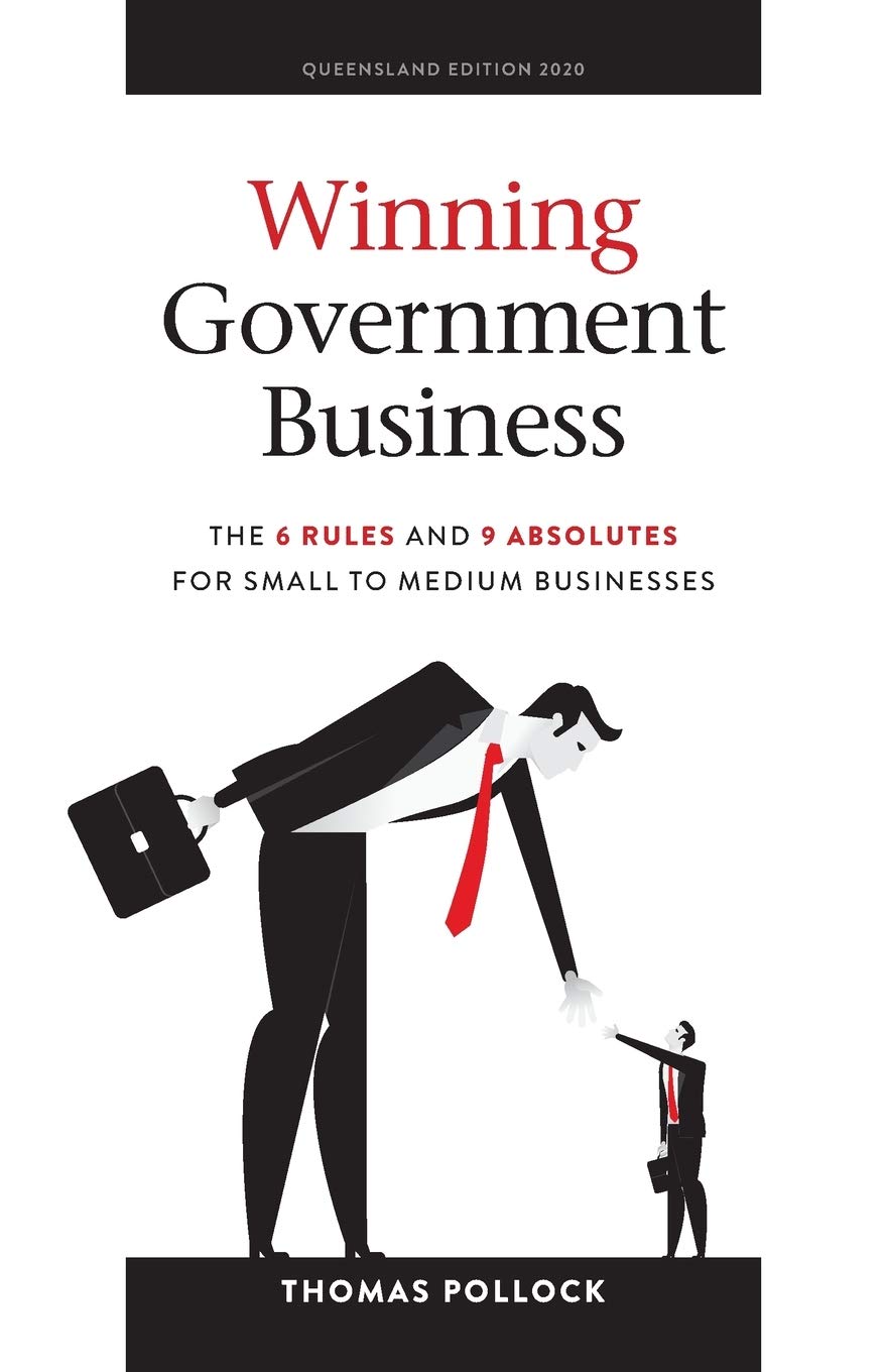 Winning Government Business: The 6 Rules and 9 Absolutes for Small to Medium Businesses