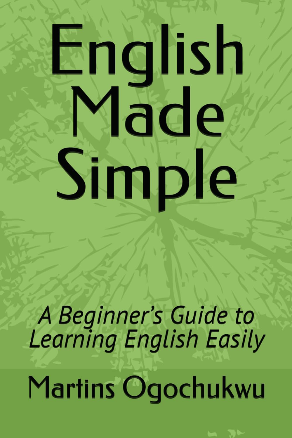 English Made Simple: A Beginner’s Guide to Learning English Easily