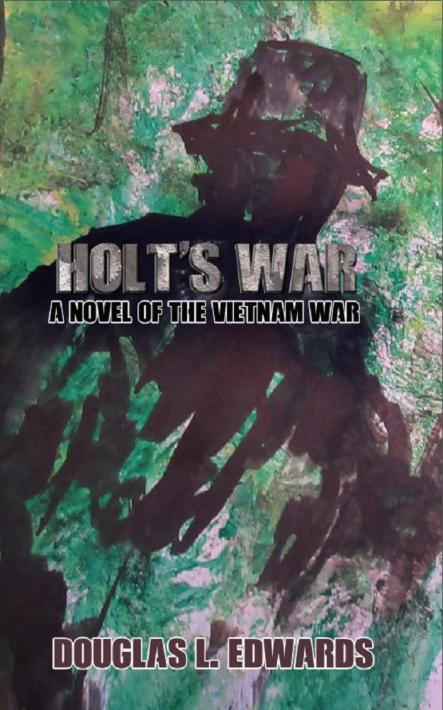 HOLT'S WAR: A Novel of the Vietnam War