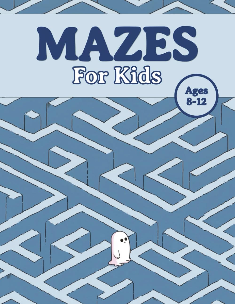 Challenging Mazes for Kids 8-12: Maze Activity Book, Workbook for Children, Fun Mazes for Children | Large Print | 60+ Mazes | 8.5x8.5 in
