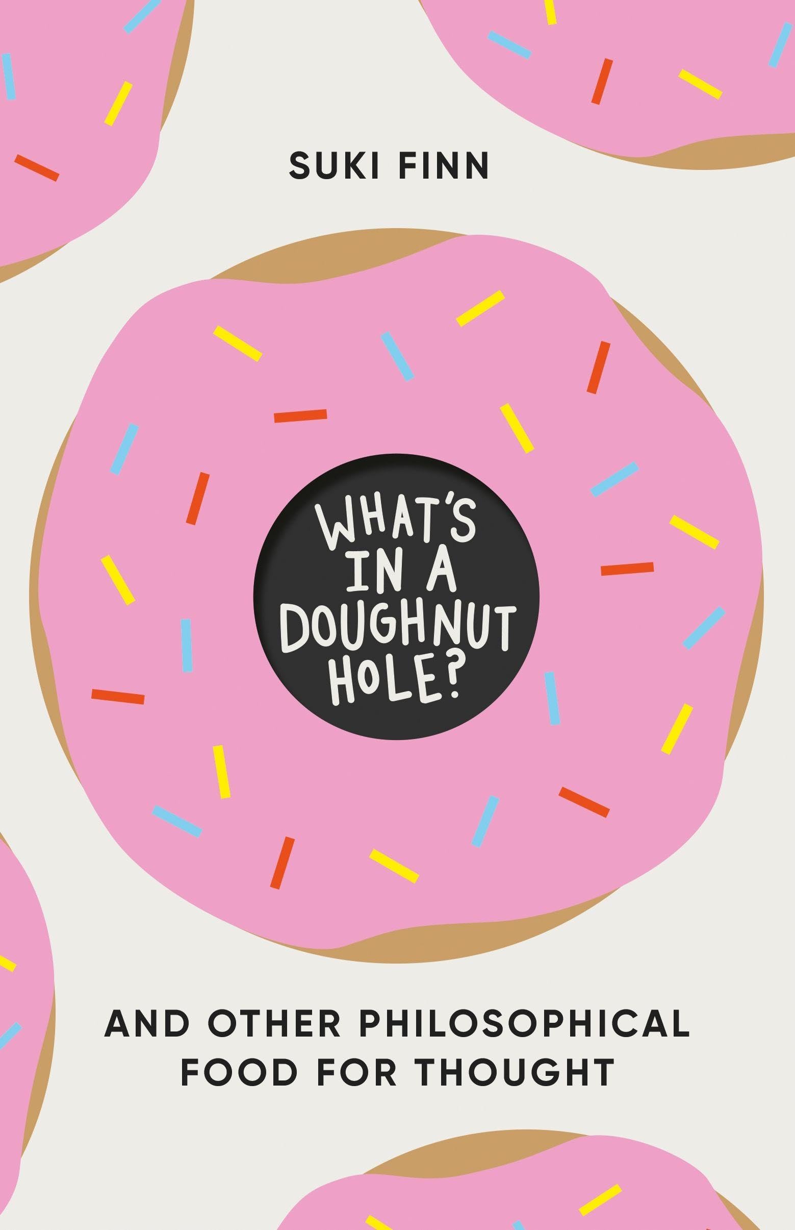 What's in a Doughnut Hole?: And Other Philosophical Food for Thought