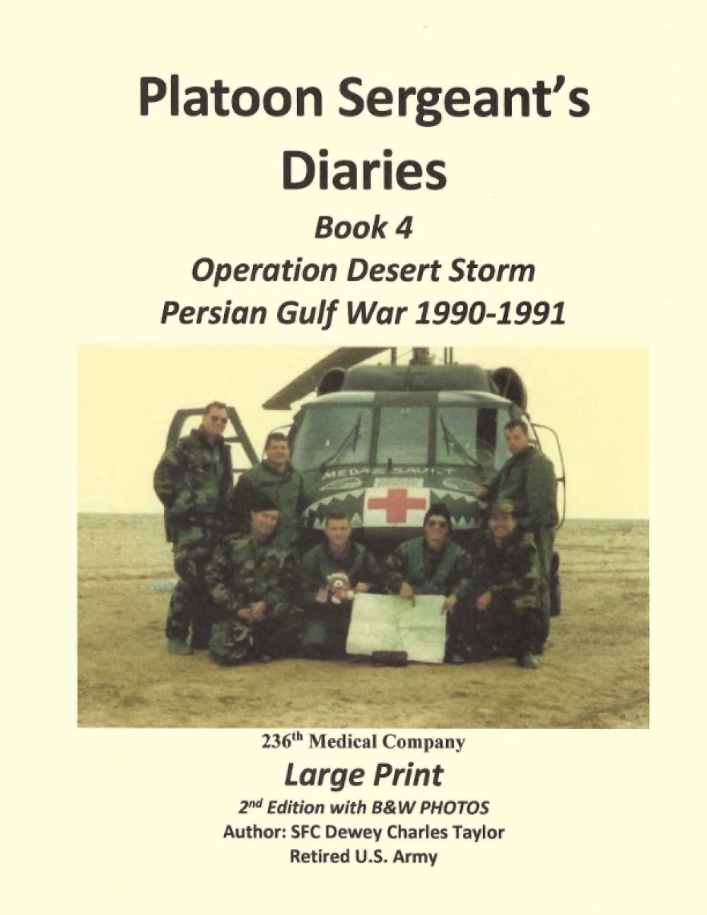 Platoon Sergeant's Diaries, Book 4, Operation Desert Storm: Persian Gulf War 1990-1991, 236th Medical Company, LARGE PRINT - 2nd Edition with B&W Photos