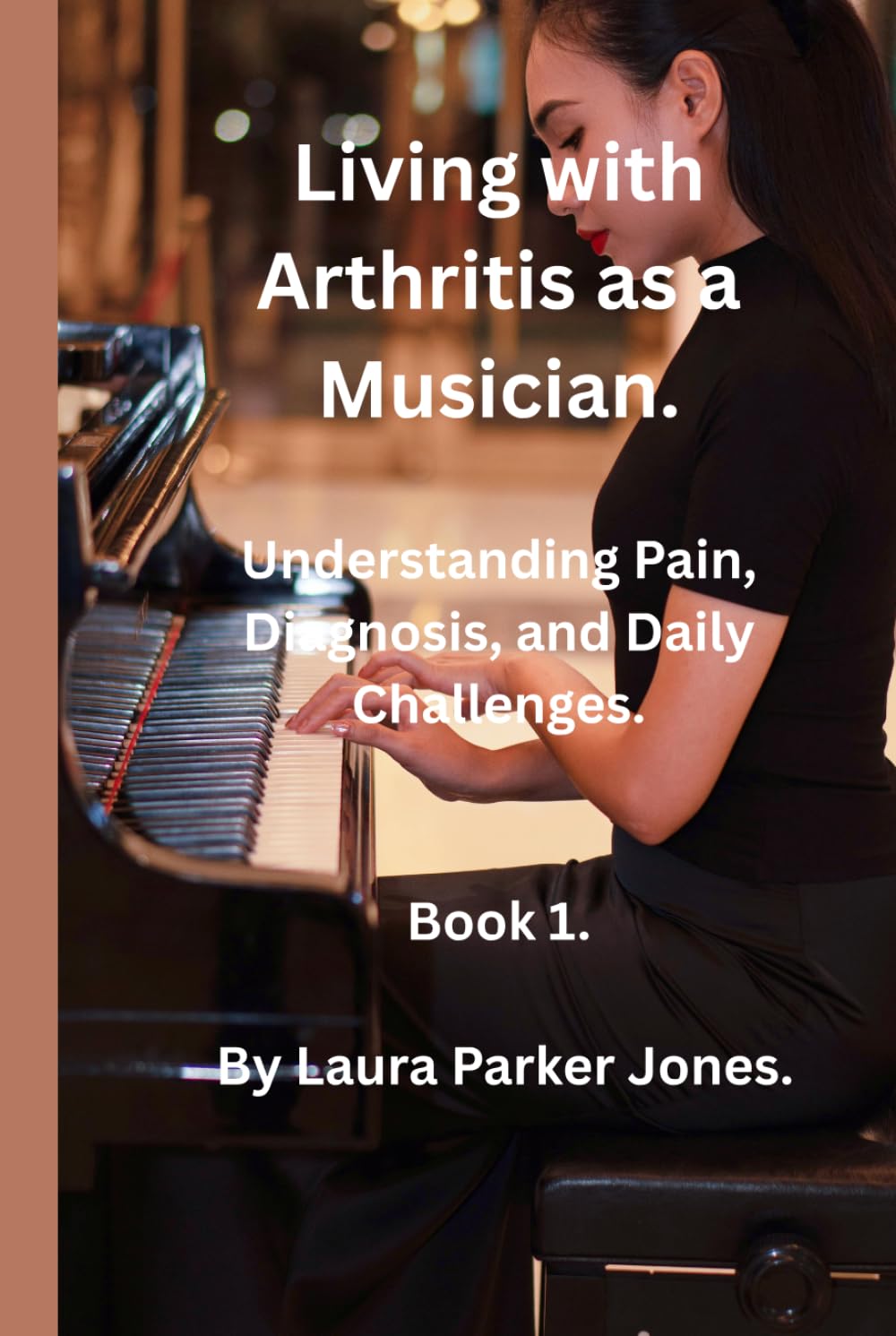 Living with Arthritis as a Musician.: Understanding Pain, Diagnosis, and Daily Challenges.
