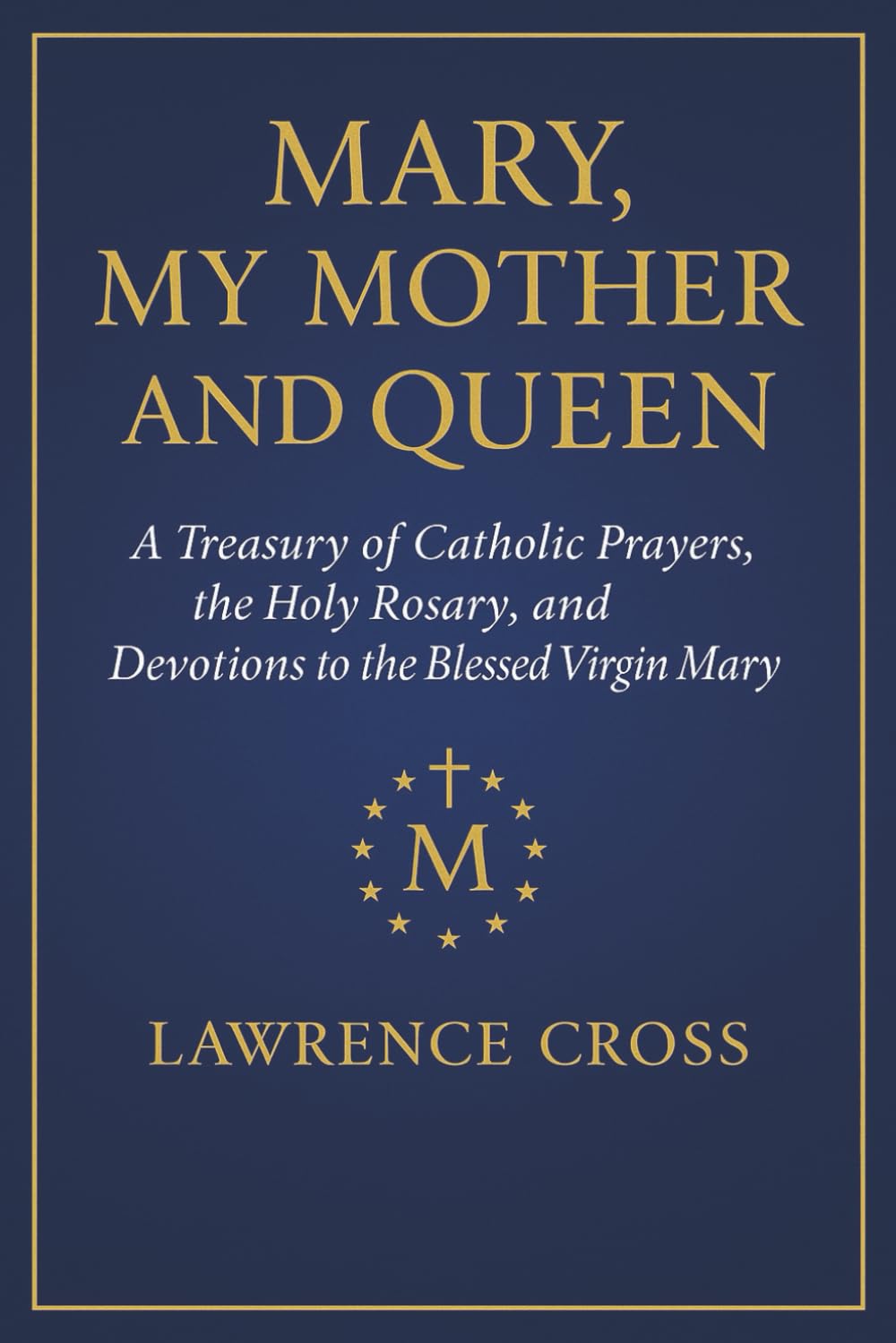 MARY, MY MOTHER AND QUEEN