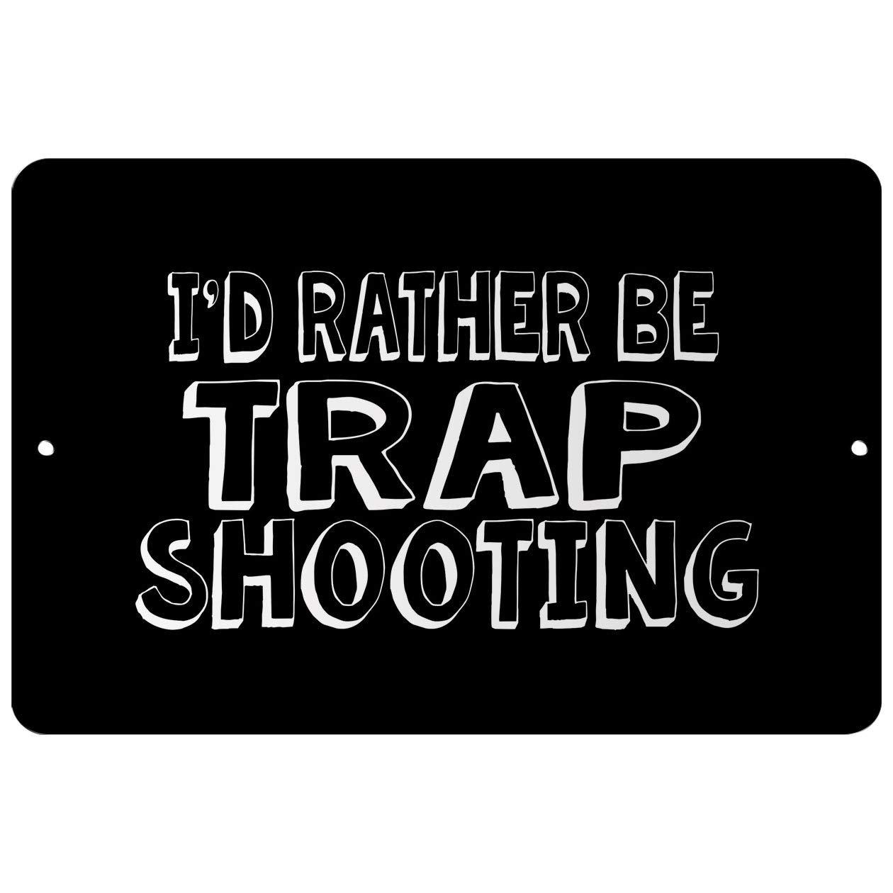 Makoroni - I'd Rather BE Trap Shooting - Street Sign 12