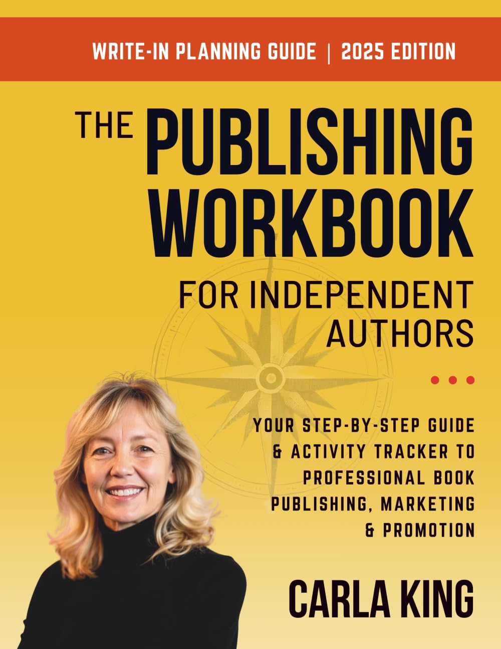The Publishing Workbook for Independent Authors: Your Step-By-Step Guide and Activity Tracker to Professional Book Publishing, Marketing and Promotion