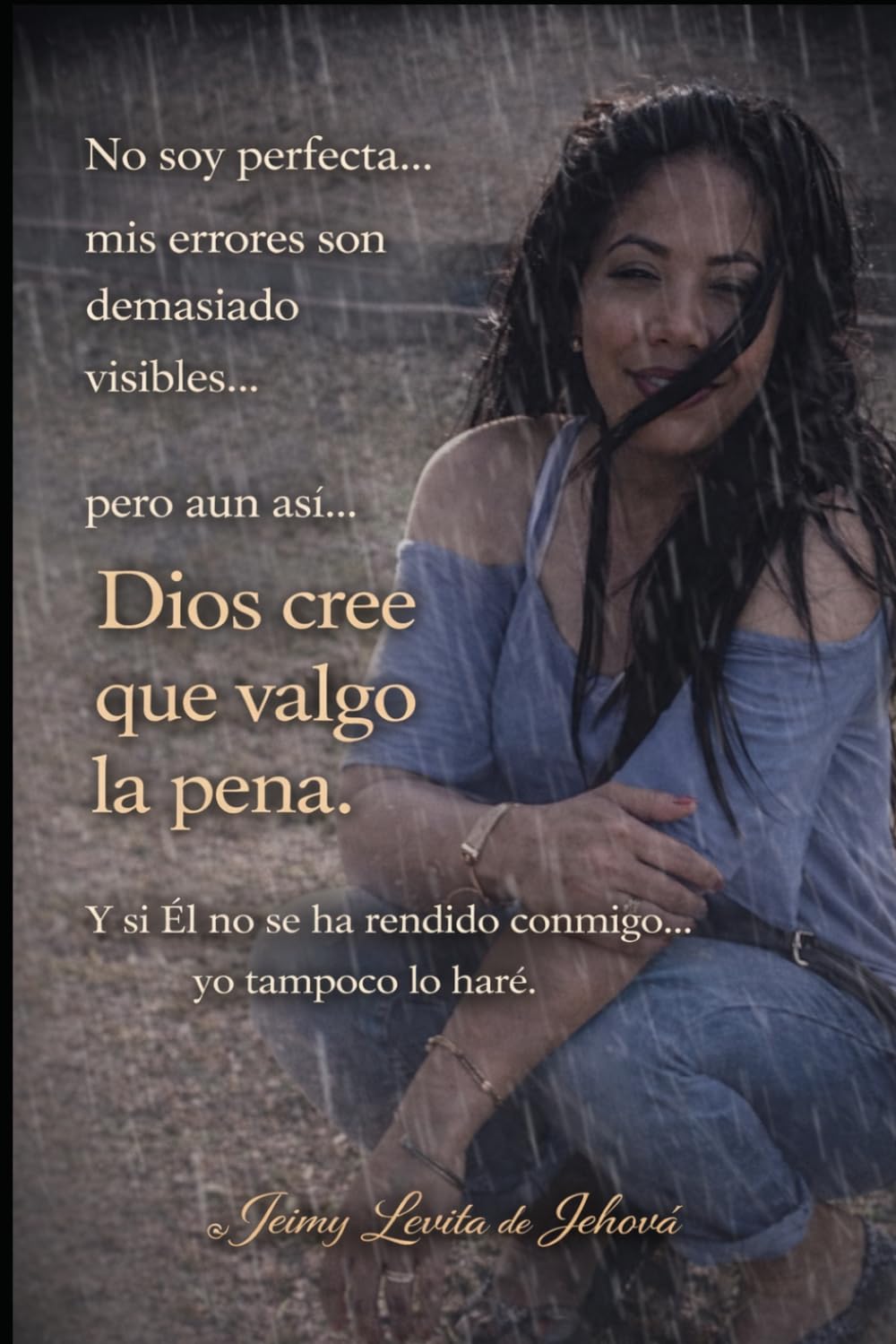 Dios cree que valgo la pena: No soy perfecta… mis errores son demasiado visibles… pero aun así Dios cree que valgo la pena… y si Él no se ha rendido conmigo… yo tampoco lo haré.