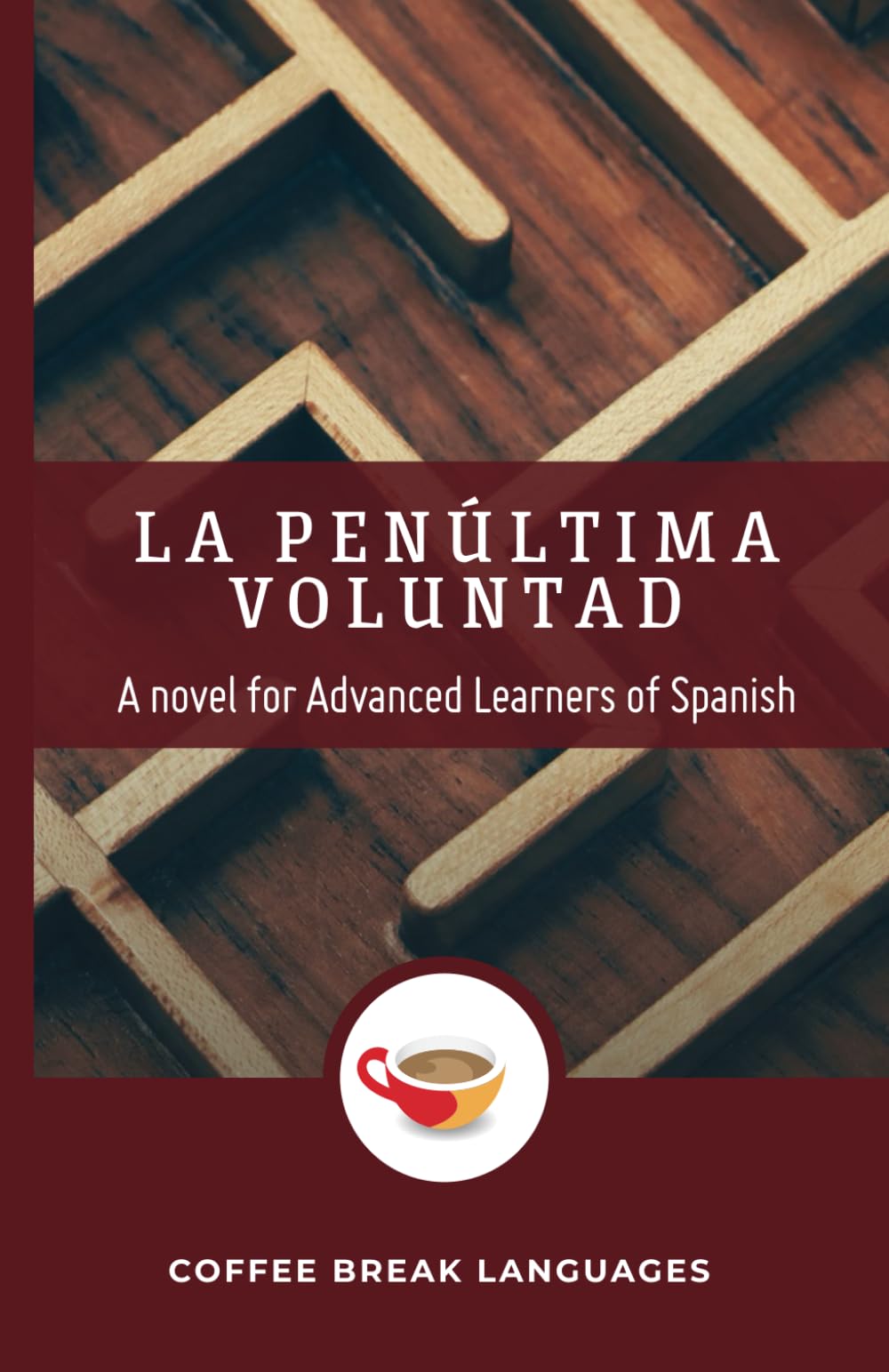 La penúltima voluntad: A novel for Advanced Learners of Spanish