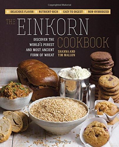 The Einkorn Cookbook: Discover the World's Purest and Most Ancient Form of Wheat: Delicious Flavor - Nutrient-Rich - Easy to Digest - Non-Hybridized Paperback โ Bargain Price, December 1, 2014