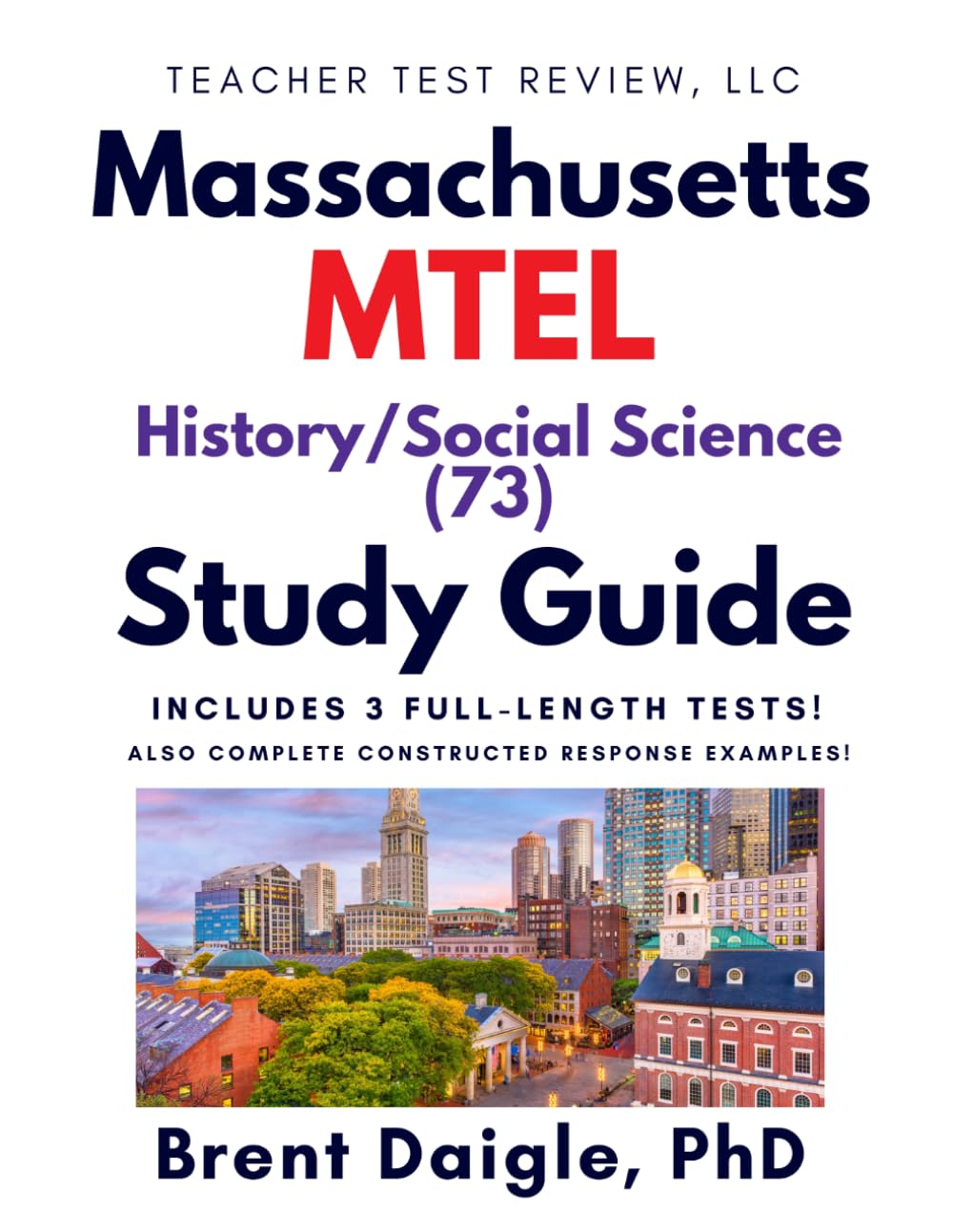 Massachusetts MTEL History/Social Science (73) Study Guide: 3 Full-Length Practice Tests with Comprehensive Multiple-Choice and Open-Response Preparation for the MTEL History/Social Science (73) Exam
