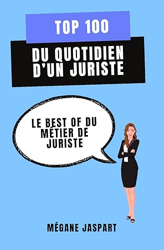 Top 100 du quotidien d'un juriste: Le best of du métier de juriste