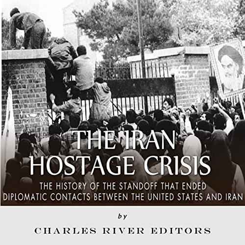 The Iran Hostage Crisis The History of the Standoff That