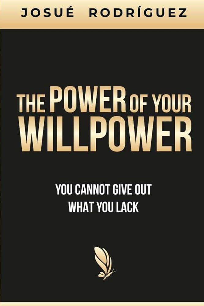 The Power of your Willpower: You cannot give out what you lack