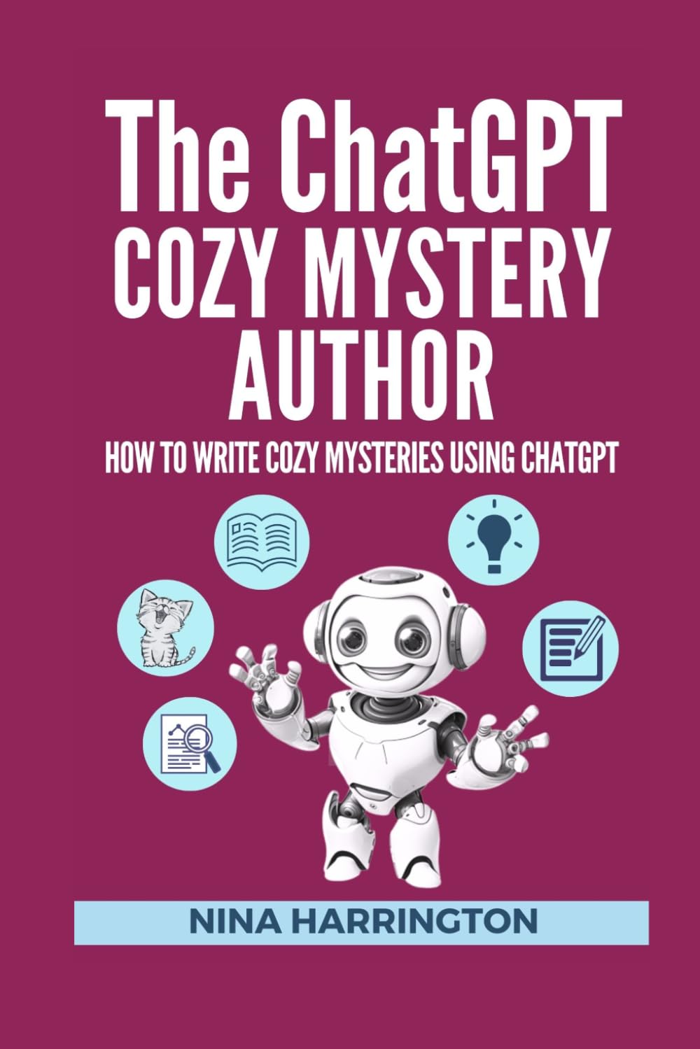 THE CHATGPT COZY MYSTERY AUTHOR: How to Write Cozy Mysteries using ChatGPT (AI for Authors)