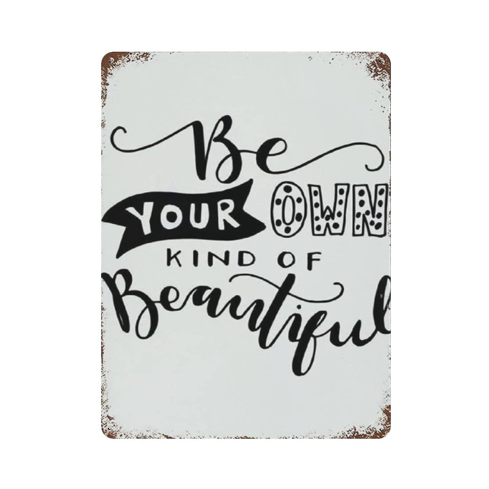 Metal Tin Sign Be Your OWN Kind of Beautiful Vintage Tin Poster Metal Sign Wall Decoration Country Kitchen Home Garage Decor 16"x12"