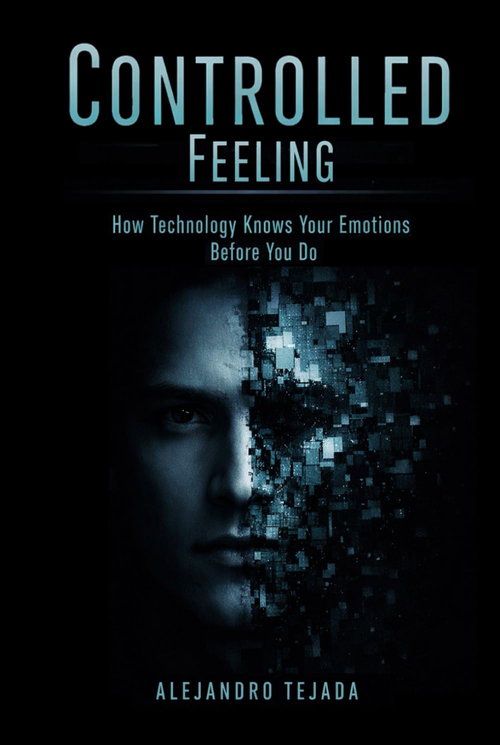 Controlled Feeling: How Technology Knows Your Emotions Before You Do