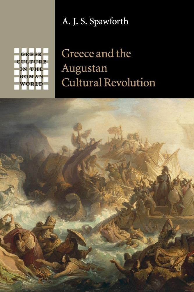 Greece and the Augustan Cultural Revolution (Greek Culture in the Roman World)