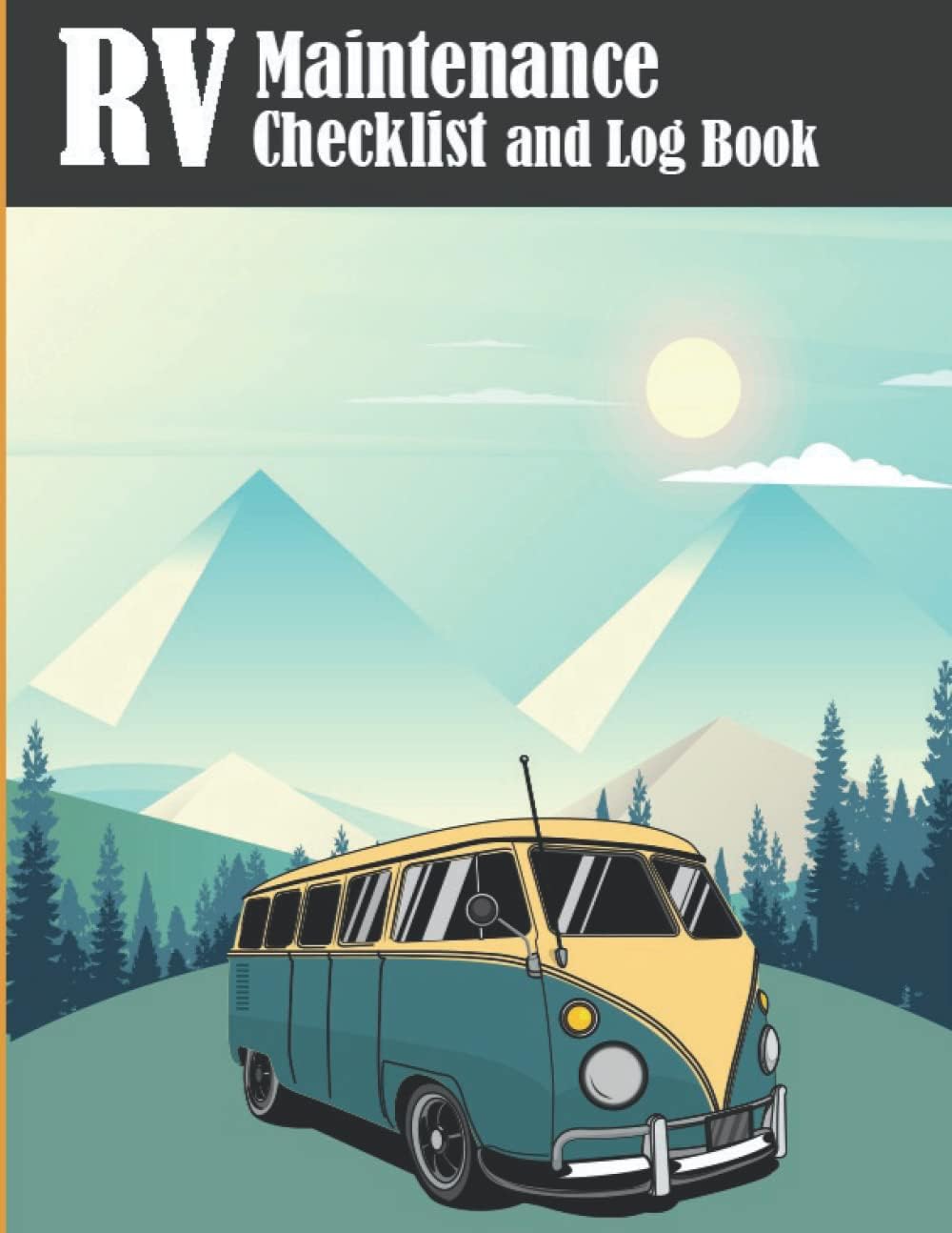 RV Maintenance Checklist and Log Book: Routine Maintenance Checklist & Repair Record, Travel Trailers and Camper Trailers Paperback – 26 May 2022