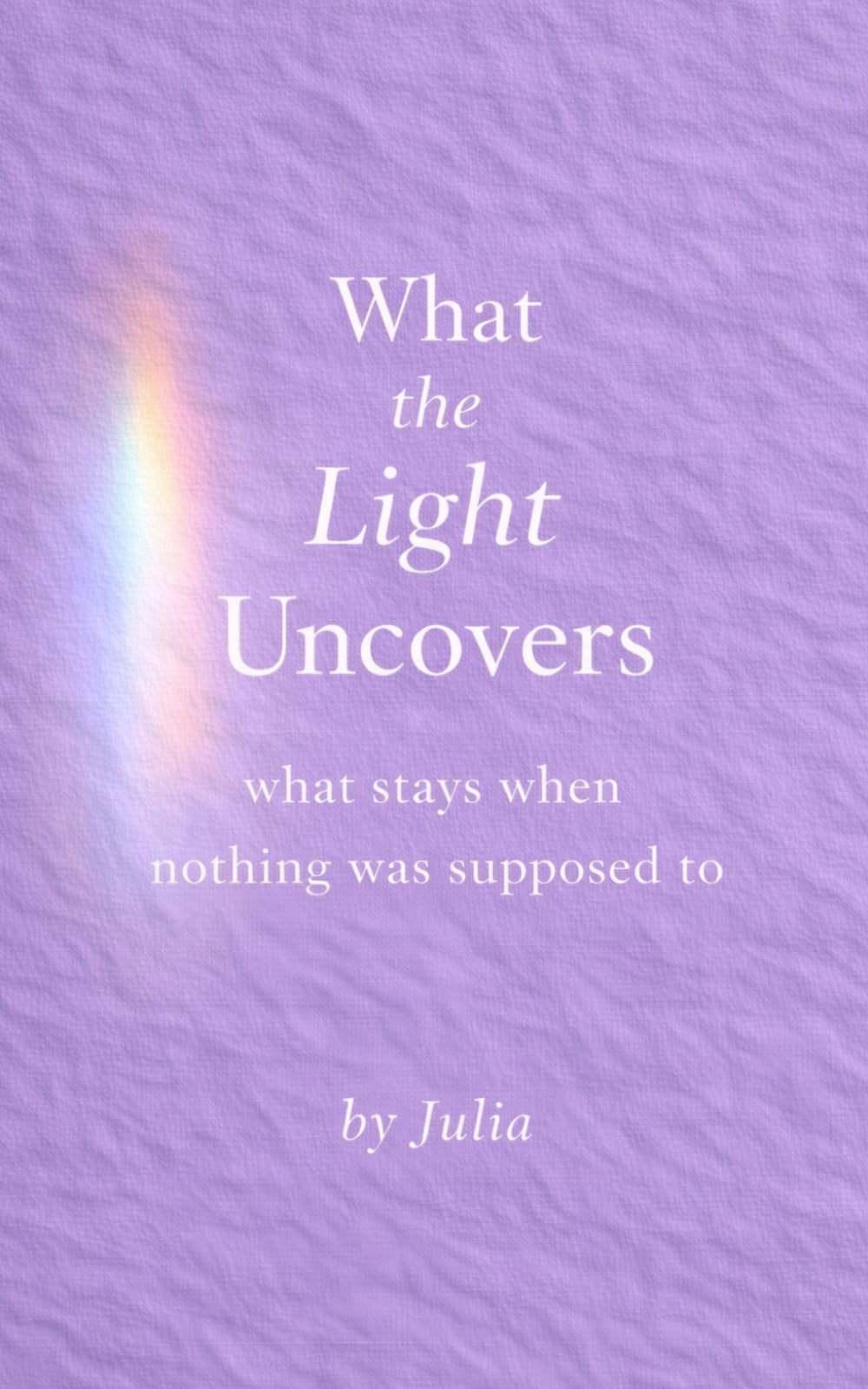 What the Light Uncovers: what stays when nothing was supposed to (The Light Series)
