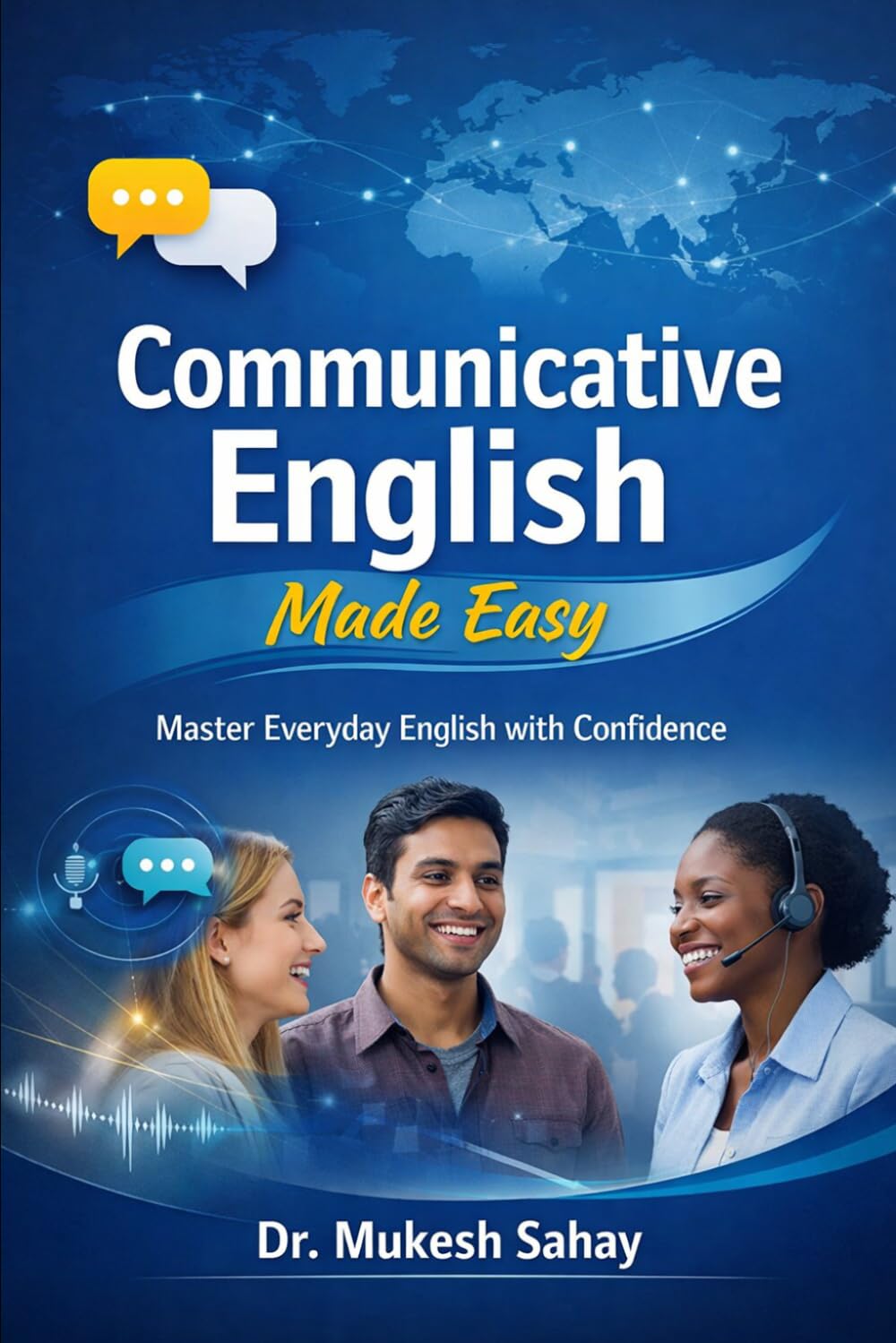 Communicative English: Made Easy: FOR BBA /BCA/MBA/MCA/B Pharma/B Tech/B Arch students