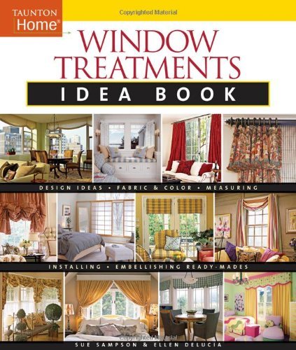 By Sue Sampson Window Treatments Idea Book: Design Ideas *