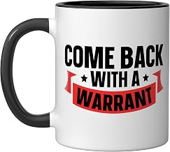 Come Back With A Warrant Ceramic Mug, Black/White