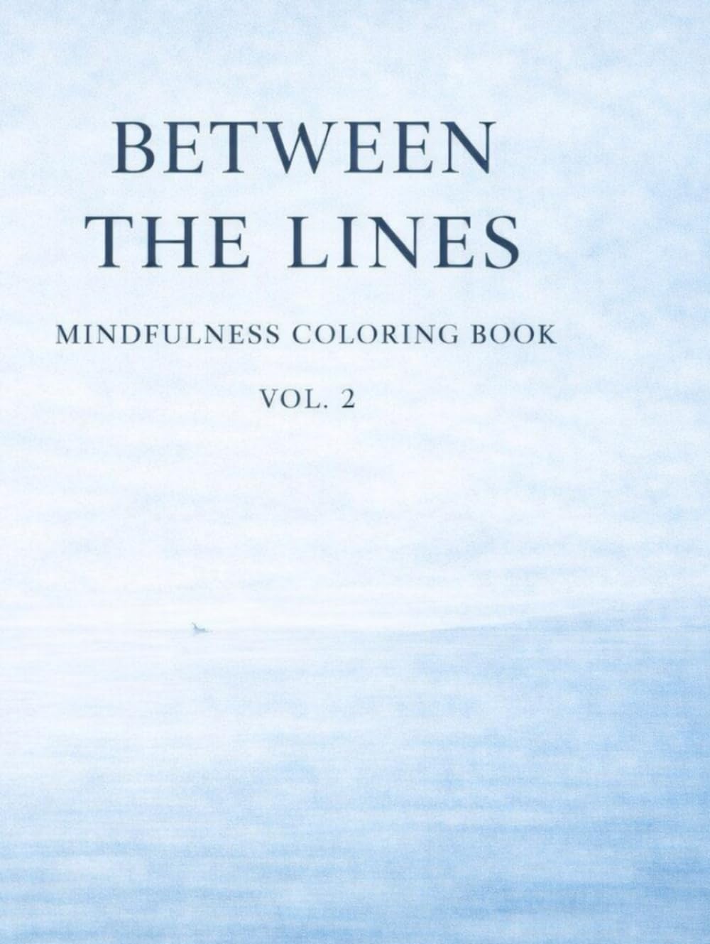 Between The Lines: Mindfulness Coloring Book Vol. 2