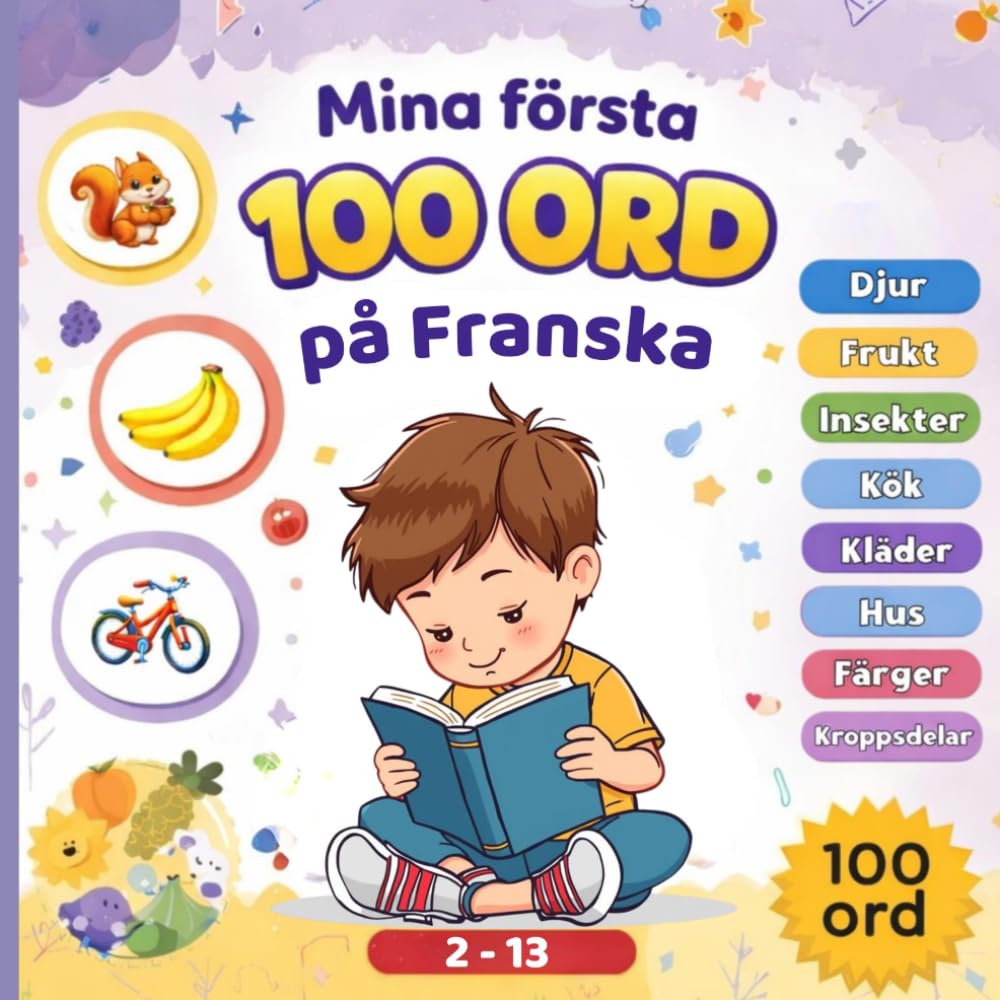 Mina första 100 ord på Franska: Svenska–Franska bildordbok för barn och nybörjare | 100 första ord med färgglada bilder för enkel språkinlärning.
