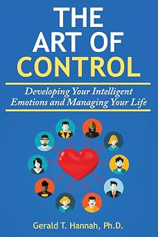 The Art of Control Developing Your Intelligent Emotions and Managing Your Life