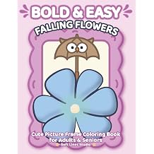 Falling Flowers Super Easy Large-Print Coloring Book for Adults and Seniors Simple, Bold and Relaxing Floral Designs 51 super simple floral ... & Easy Adorable Animals & Flowers Collection