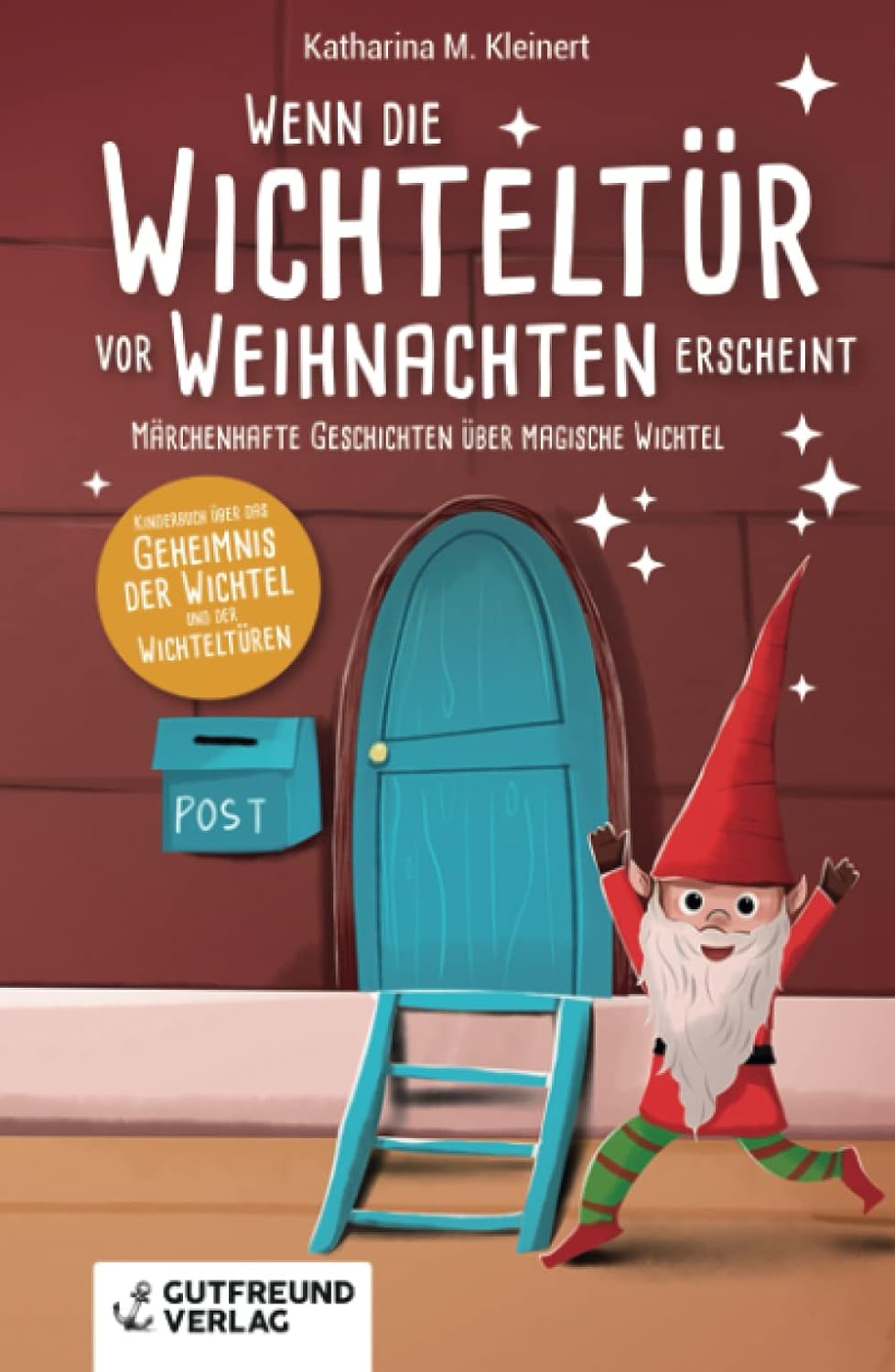 Wenn die Wichteltür vor Weihnachten erscheint: Märchenhafte Geschichten über magische Wichtel (Kinderbuch über das Geheimnis der Wichtel und der Wichteltüren) (German Edition)