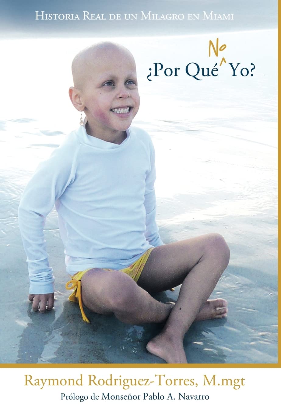 Por Que No Yo?: Historia Real de Un Milagro En Miami (Spanish Edition)