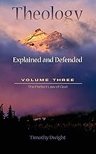 Theology: Explained & Defended Vol. 3