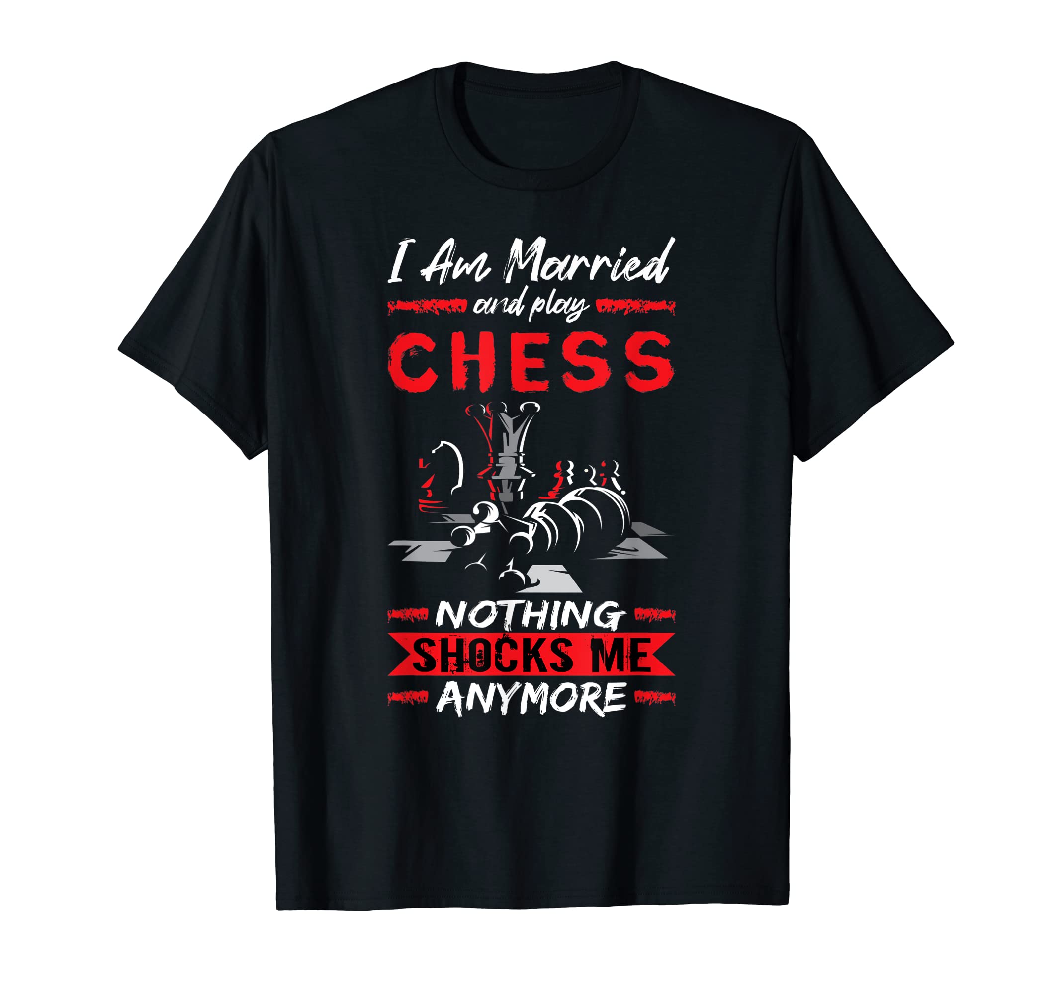 Funny Chess Merch Pawn ClothingI'm Married And Play Chess Funny Chess Coach Rook Chess Club T-Shirt