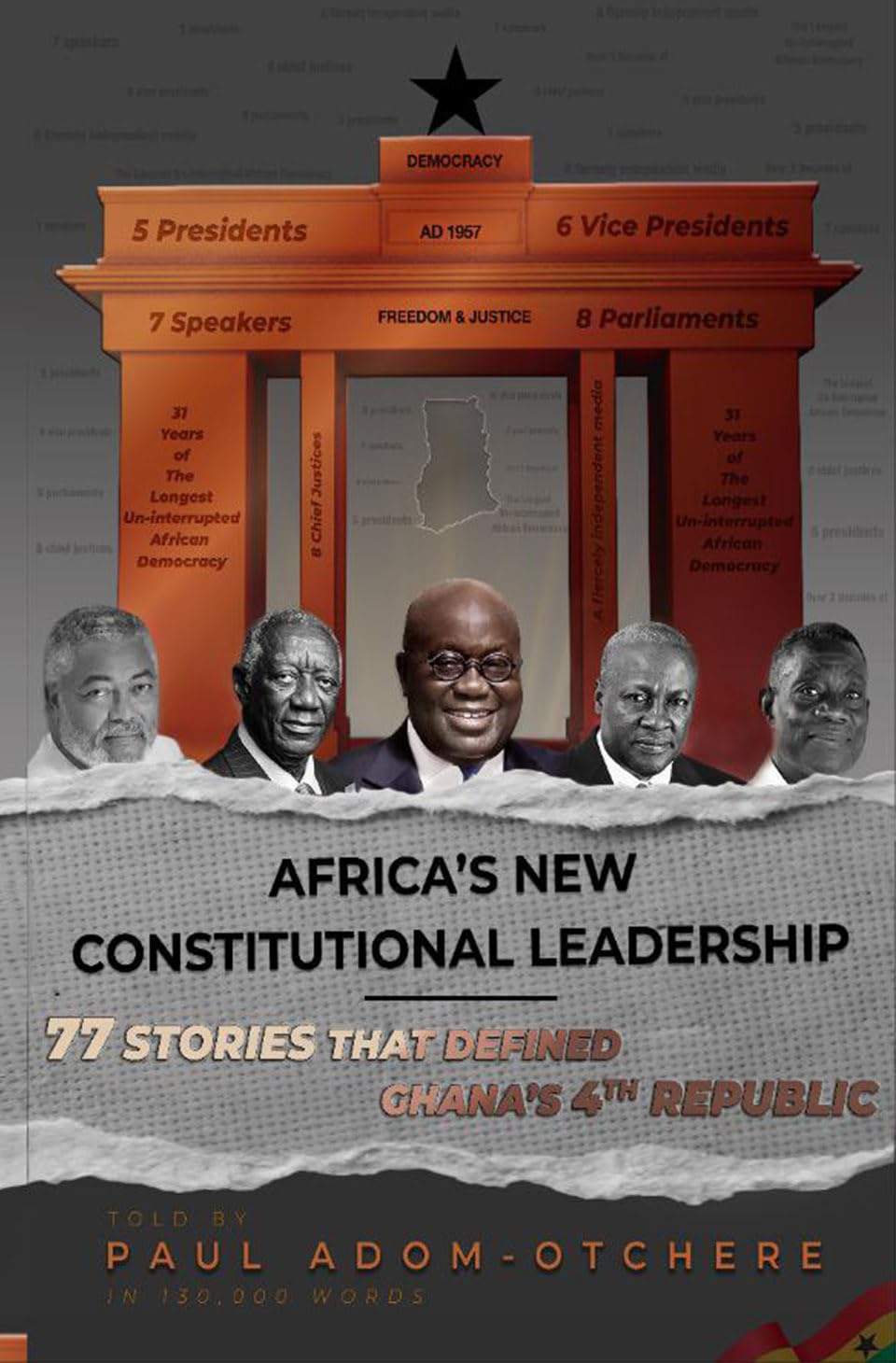 Africa’s New Constitutional Leadership: 77 Stories That Defined Ghana’s 4th Republic      [Print Replica] Kindle Edition