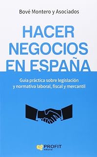 Hacer negocios en españa: Guía práctica sobre legislación y normativa laboral, fiscal y mercantil