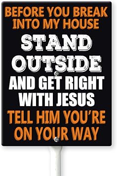 Before You Break Into My House, Stand Outside And Get Right With Jesus Yard Sign with Stakes 7in8.8in, Aluminum Yard Signs, Funny No Trespassing Sign with Gun Owner Graphic