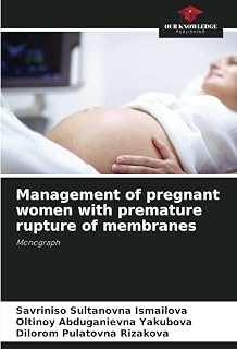 Management of pregnant women with premature rupture of membranes: Monograph