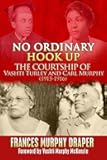 No Ordinary Hook Up: The Courtship of Vashti Turley and Carl Murphy 1915-1916