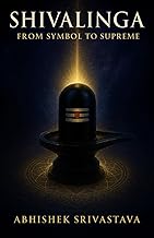 Shivalinga: From Symbol to Supreme - Unveiling the Silence of Shiva, Sacred Geometry and Energy