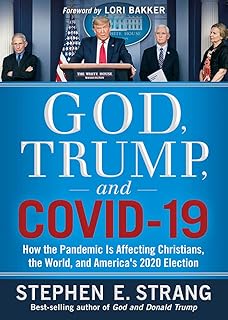 God, Trump, and COVID-19: How the Pandemic Is Affecting Christians, the World, and America’s 2020 Election