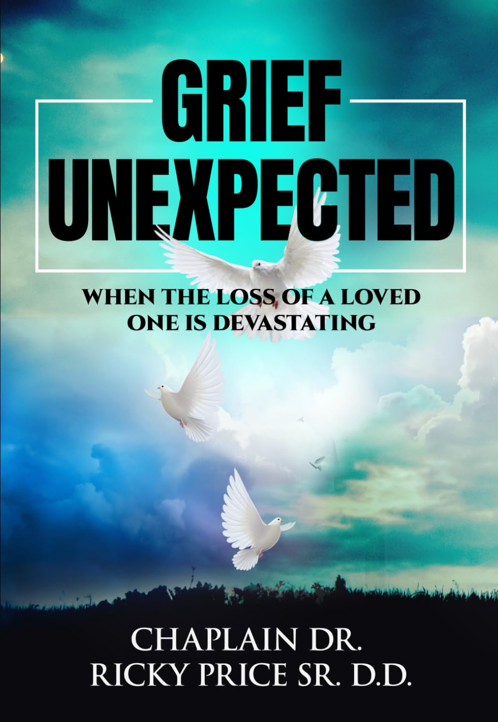 Grief Unexpected When the loss of a loved one is devastating Price Sr