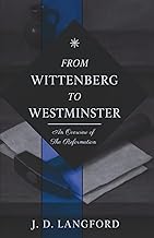 From Wittenberg to Westminster: An Overview of the Reformation