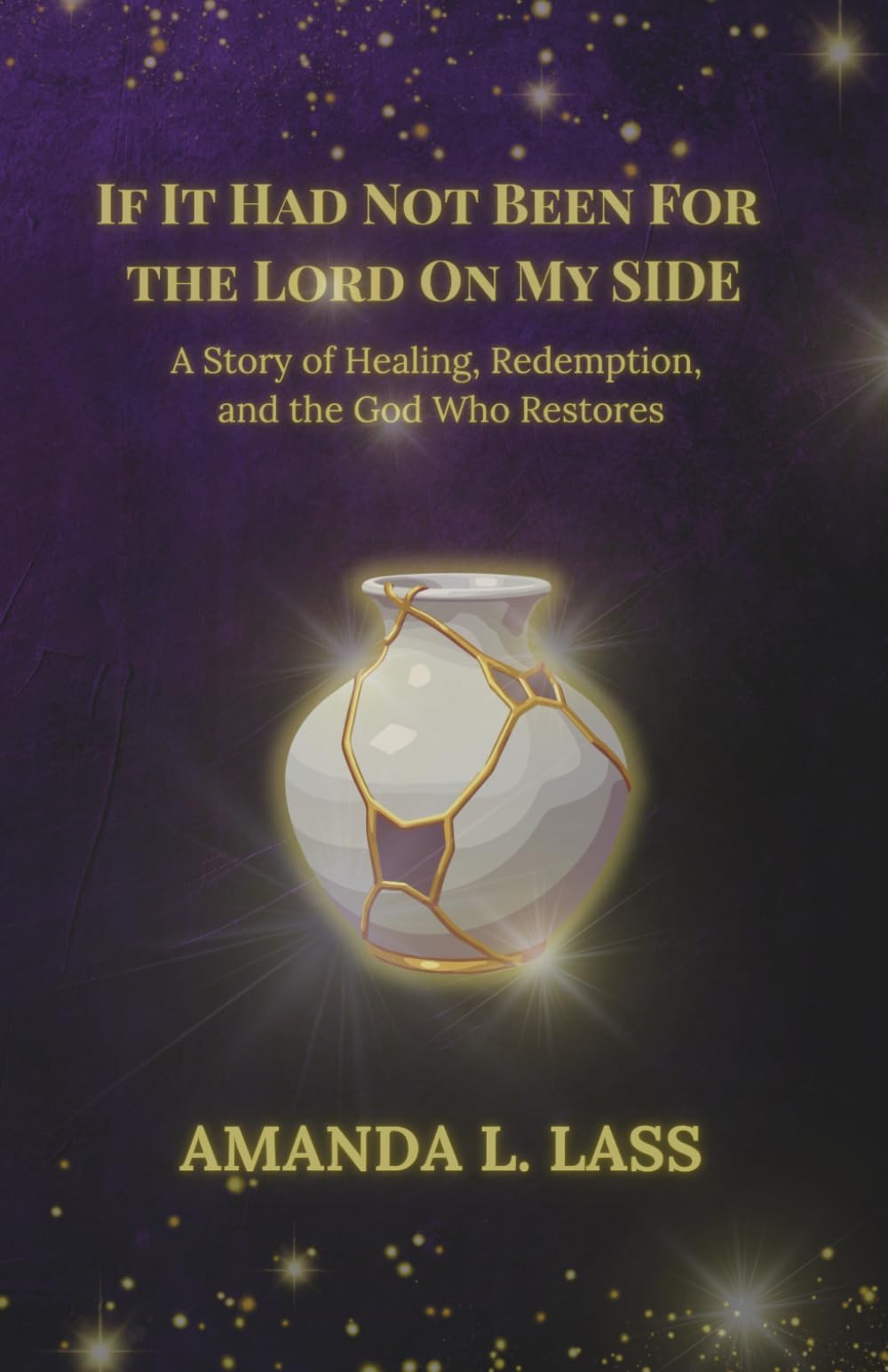 If It Had Not Been for the Lord on My Side: A Story of Healing, Redemption, and the God Who Restores